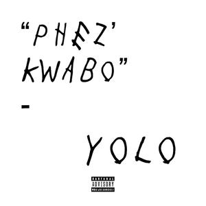 PHEZ' KWABO (Explicit)