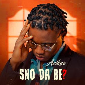 Sho da be
