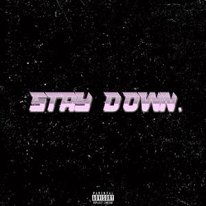 Stay Down (Explicit)