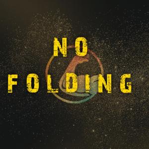 No Folding