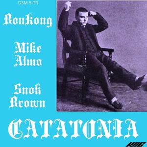 CATATONIA (feat. Bonkong & Snok Brown) (Explicit)