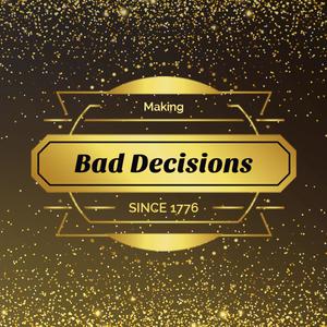 Bad Decisions (Explicit)