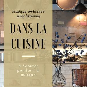 Dans la cuisine: Musique ambiance easy listening à écouter pendant la cuisson