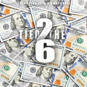 Tied 2 The 6 (feat. 6WayKroll) [Explicit]