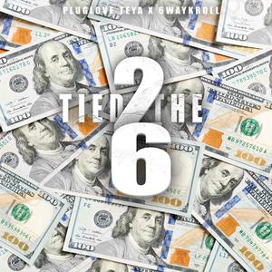 Tied 2 The 6 (feat. 6WayKroll) (Explicit)