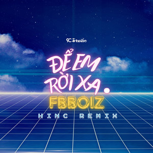 Để Em Rời Xa (HinC Remix)