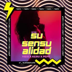 Su sensualidad (feat. Pepii D´Lyric & Keru) [rmx]