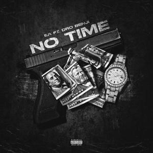 No Time (feat. Dro Benji) [Explicit]