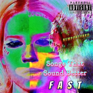 Songs That Sound Better Fast (Explicit)