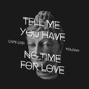 Tell Me You Have No Time for Love