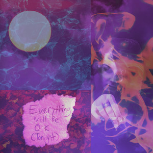 Everything Will Be OK (Tonight)