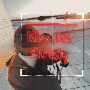 Kiss Me Slowly