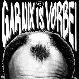 GAR NIX IS VORBEI (Explicit)