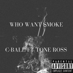 Who Want Smoke (feat. Tone Ross) [Explicit]