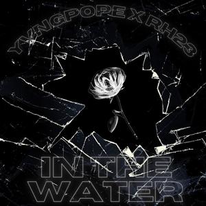 IN THE WATER (feat. RH23) [Explicit]