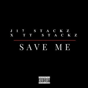 Save Me (feat. Tt stackz) [Explicit]