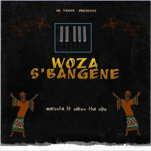Woza S'bangene (feat. Cakes Tha Vibe)