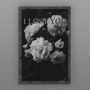 I Lost You(feat. Maddy Gaukroger)