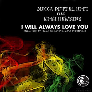 Mecca Digital Hi-Fi - I Will Always Love You (Daz-I-Kue Mix)