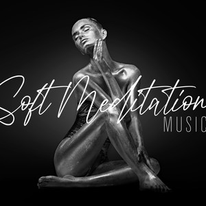 Soft Meditation Music – Ambient Nature Sounds for Deep Contemplations in Your Own House, Therapy for Relaxation, Spiritual Healing, Reflections