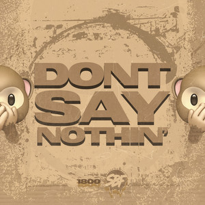 Dont Say Nothin' (Explicit)