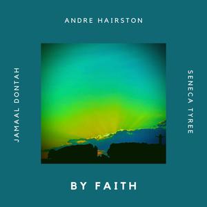 By Faith (feat. Jamaal Dontah & Seneca Tyree)