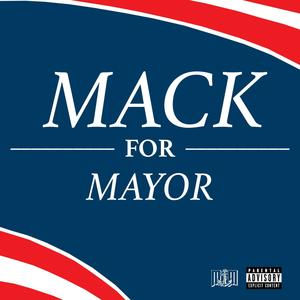 MACK FOR MAYOR (Explicit)