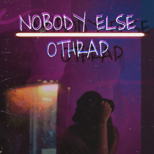 Nobody Else (Explicit)