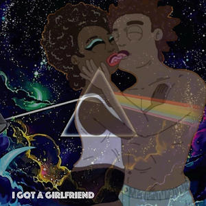 I GOT A GIRLFRIEND (Explicit)