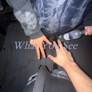 What You See (Explicit)