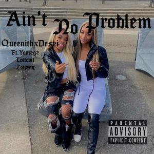 Ain't No Problem (feat. Queenith, LottoVit & ZayyZayy) [Explicit]
