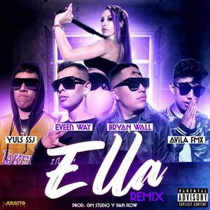 Ella(feat. Bryan Wall, Ávila Fmx & Yuls ssj) (Remix)