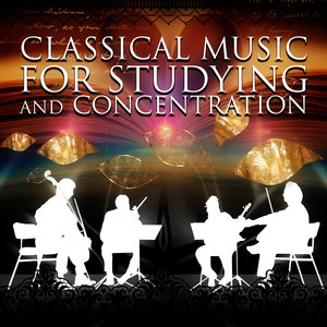 Classical Music for Studying and Concentration - Relaxing Classics Masterpieces to Reduce Stress