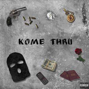 kome thru (Explicit)