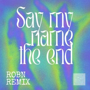 Say My Name The End (Remix)