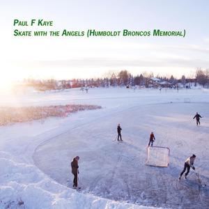 Skate with the Angels (Humboldt Broncos Memorial) (Tribute Mix)