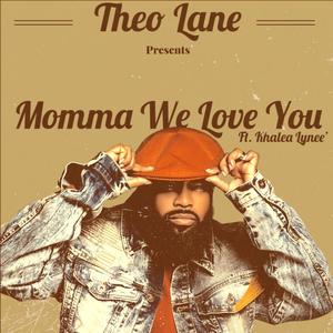 Momma We Love You (feat. Khalea Lynee)