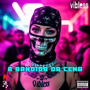 Bandida Da Cena (Vibless) [Explicit]