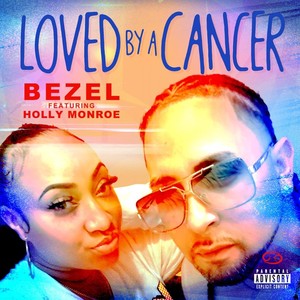 Loved by a Cancer (feat. Holly Monroe) (Explicit)