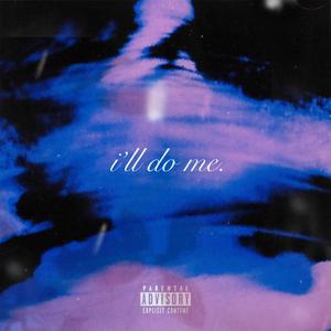I'll Do Me (Explicit)