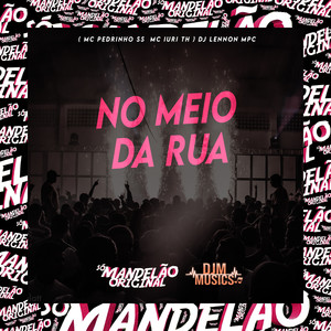 No Meio da Rua (Explicit)