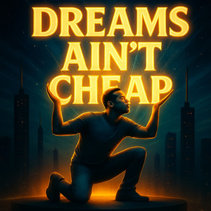 DREAMS AIN'T CHEAP