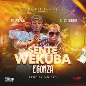 SENTE WEKUBA EGONZA (feat. Kid dee)