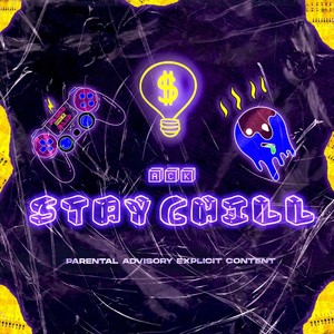 Stay Chill (Explicit)