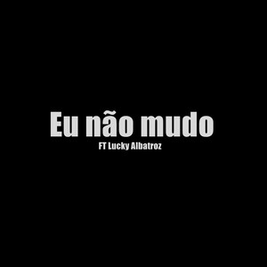 Eu não Mudo (Explicit)