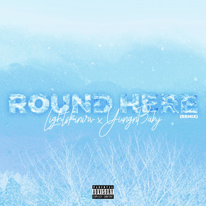 Round Here (Remix|Explicit)