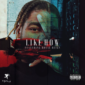 Like How (feat. Royal Reign) (Explicit)