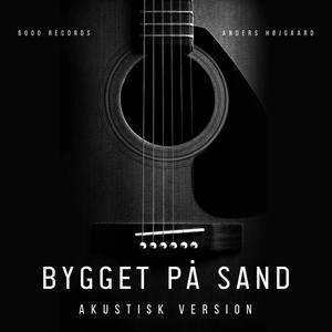 Bygget På Sand (Akustisk Version)