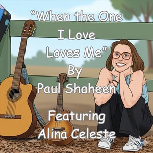 When the One I Love Loves Me (feat. Alina Celeste)