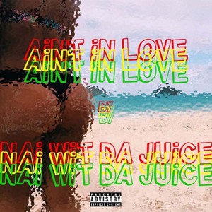 Ain't In Love (Explicit)